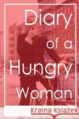 Diary of a Hungry Woman Susan Mackintosh 9781494945008 Createspace