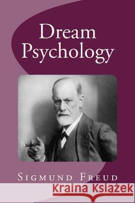 Dream Psychology Sigmund Freud David Montague 9781494945305