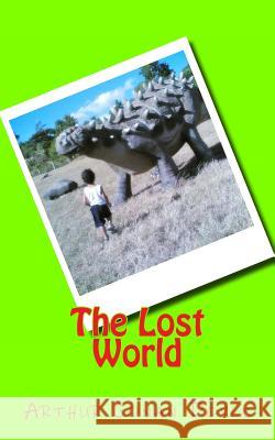 The Lost World Arthur Cona 9781494945954 Createspace