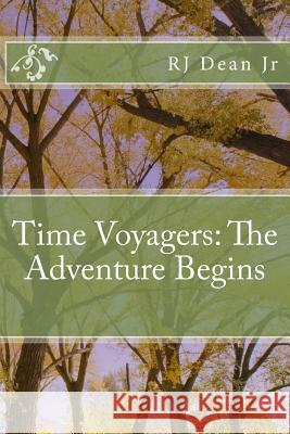 Time Voyagers: The Adventure Begins Rj Dea Aj Dean Aretha Kees 9781494947774