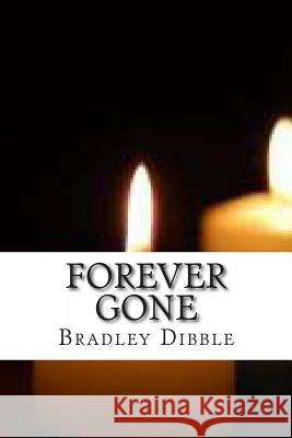 Forever Gone Bradley H. Dibble 9781494947811