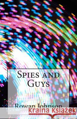 Spies and Guys Rowan Hazard Johnson 9781494947903