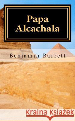 Papa Alcachala: An Undersea Treasure Benjamin Alexander Barrett 9781494947910