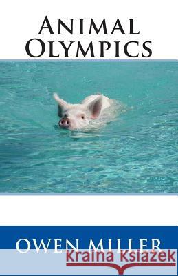 Animal Olympics Owen Miller 9781494948184