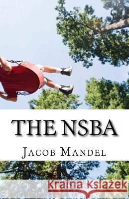 The NSBA Mandel, Jacob 9781494948252 Createspace