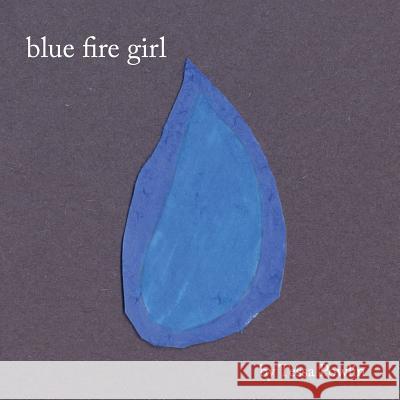 blue fire girl Powlin, Tessa 9781494949839 Createspace