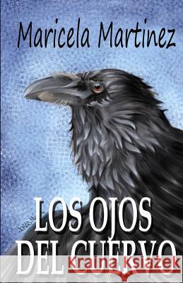 Los Ojos del Cuervo Maricela Martinez Prof Alex Ferreras Jonas Muvdi 9781494949884