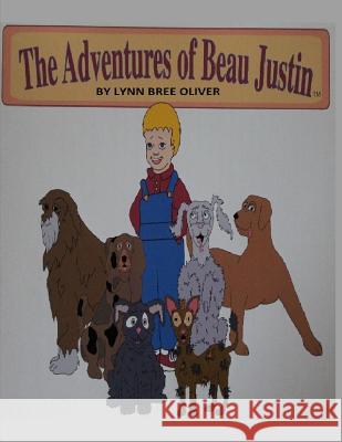 The Adventures of Beau Justin Lynn Bree Oliver 9781494950392 Createspace