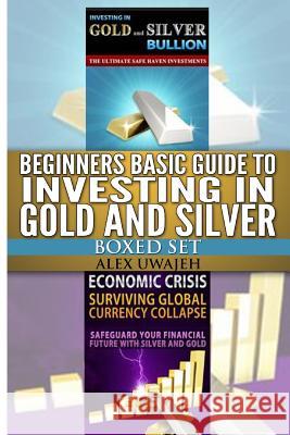 Beginners Basic Guide to Investing in Gold and Silver Boxed Set Alex Uwajeh 9781494951177 Createspace