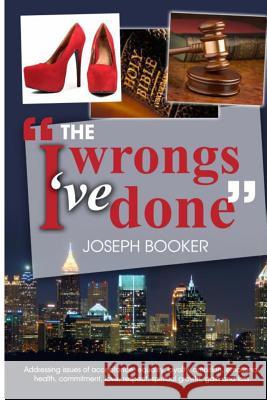 The Wrongs I've Done Joseph Booker 9781494951399