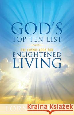 God's Top Ten List: The Cosmic Code for Enlightened Living Lorna Bright 9781494951474