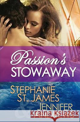 Passion's Stowaway Stephanie S Jennifer Andrews 9781494951610 Createspace
