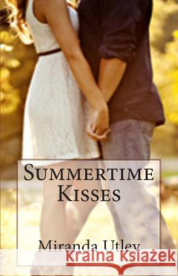 Summertime Kisses Miranda Paige Utley 9781494953133 Createspace
