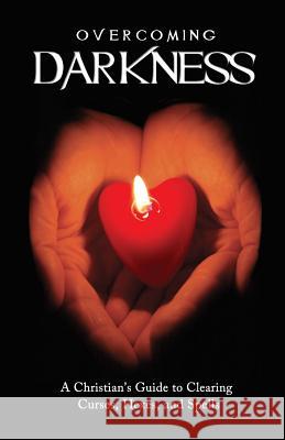 Overcoming Darkness: A Christian's Guide to Clearing Curses, Hexes, and Spells Melody Litton 9781494953263 Createspace