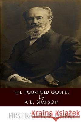 The Fourfold Gospel A. B. Simpson 9781494954628 Createspace