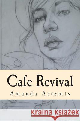 Cafe Revival: Bad writing about good sex. Artemis, Amanda 9781494955199 Createspace