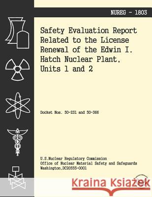 Safety Evaluation Report Related to the License Renewal of the Edwin I Hatch Nuclear Plant, Units 1 and 2 U. S. Nuclear Regulatory Commission 9781494955519
