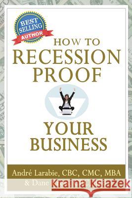 How To Recession Proof Your Business Kress, Dane 9781494955526 Createspace