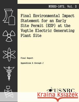 Final Environmental Impact Statement for an Early Site Permit at the Vogtle Electric Generating Plant Site U. S. Nuclear Regulatory Commission 9781494955717 Createspace