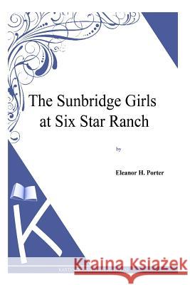 The Sunbridge Girls Eleanor H. Porter 9781494957025 Createspace