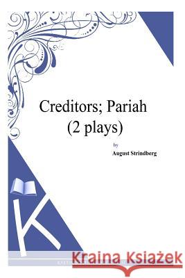 Creditors; Pariah (2 plays) Strindberg, August 9781494957049