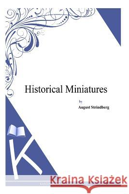 Historical Miniatures August Strindberg 9781494957056 Createspace