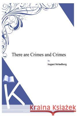 There are Crimes and Crimes Strindberg, August 9781494957209 Createspace