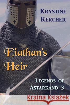 Eiathan's Heir Krystine Kercher 9781494957391 Createspace