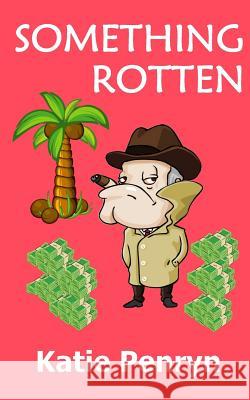 Something Rotten Katie Penryn 9781494957490 Createspace