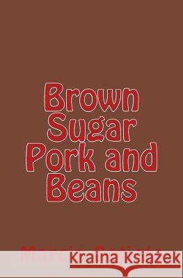Brown Sugar Pork and Beans Marcia Batiste 9781494957513