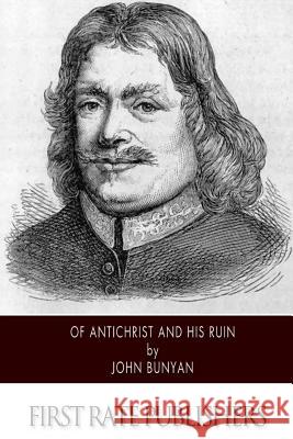 Of Antichrist and His Ruin John Bunyan 9781494962739