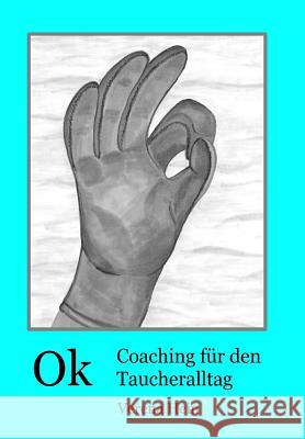 Ok- Coaching für den Taucheralltag Hein, Verena 9781494963330 Createspace