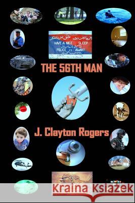 The 56th Man MR J. Clayton Rogers 9781494965020 Createspace