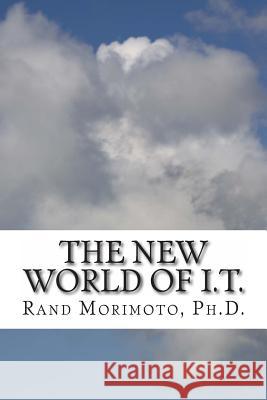 The New World of I.T. Dr Rand Morimoto 9781494965426 Createspace