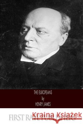 The Europeans Henry James 9781494965709 Createspace