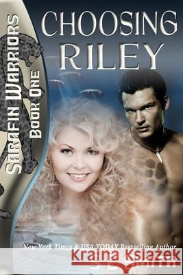 Choosing Riley: Sarafin Warriors Book 1 S E Smith 9781494966515 Createspace Independent Publishing Platform