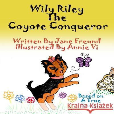 Wily Riley the Coyote Conqueror Jane Freund Annie VI 9781494966645 Createspace