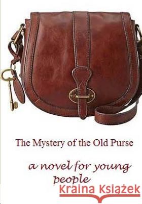 The Mystery of the Old Purse Richard Read 9781494967246 Createspace