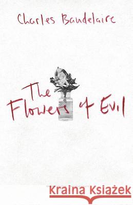 The Flowers of Evil: Les Fleurs du Mal Robertson, Hamish 9781494967901 Createspace