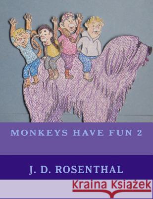 Monkeys Have Fun 2 J. D. Rosenthal 9781494968786 Createspace