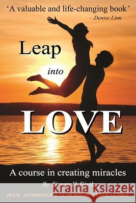 Leap into Love: A Course in Creating Miracles Firth, Simon H. 9781494969264