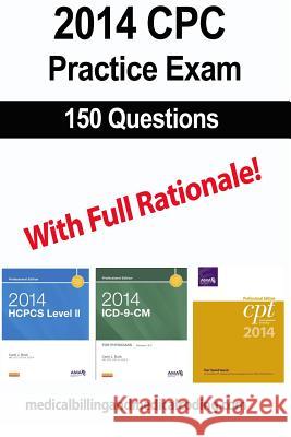 CPC Practice Exam 2014: Includes 150 practice questions, answers with full rationale, exam study guide and the official proctor-to-examinee in Rodecker, Kristy L. 9781494969370