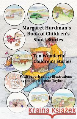 Margaret Hurdman's Book of Children's Short Stories: Ten wonderfully illustrated short stories Taylor, Norman 9781494969745
