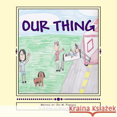 Our Thing Jay W. Foreman Kayla Foreman 9781494970468 Createspace