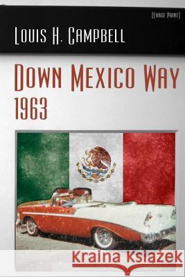 Down Mexico Way 1963 Louis H. Campbell Romel Saplaco 9781494970666 Createspace