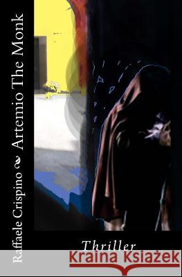 Artemio The Monk Crispino, Raffaele 9781494970925 Createspace