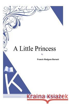 A Little Princess Francis Hodgson Burnett 9781494971120 Createspace