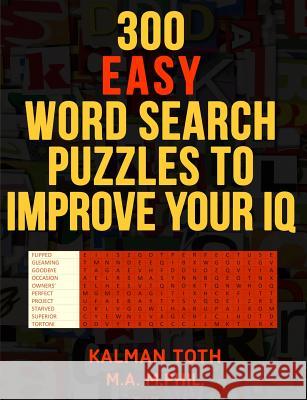 300 Easy Word Search Puzzles to Improve Your IQ Kalman Tot 9781494971656