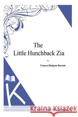 The Little Hunchback Zia Frances Hodgson Burnett 9781494971663