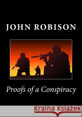 Proofs of a Conspiracy John Robison 9781494971816 Createspace